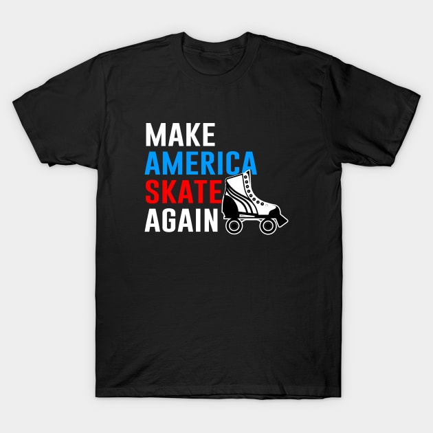 Make America Skate Again T-Shirt by illusionerguy